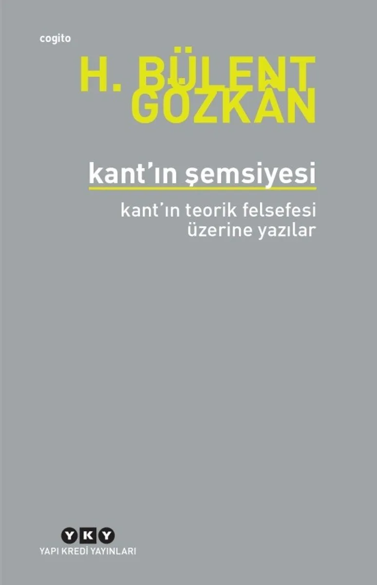 Kant'ın Şemsiyesi Kant'ın Teorik Felsefesi Üzerine Yazılar