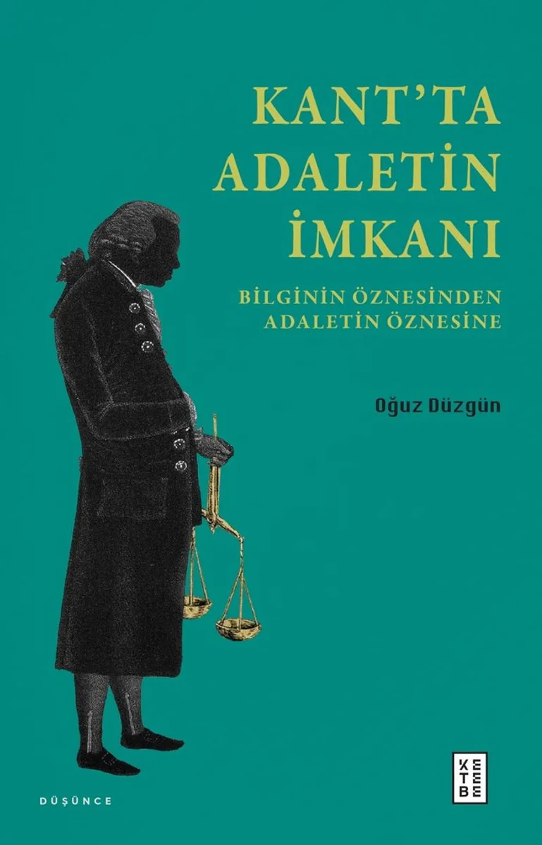 Kant'ta Adaletin İmkanı Bilginin Öznesinden Adaletin Öznesine