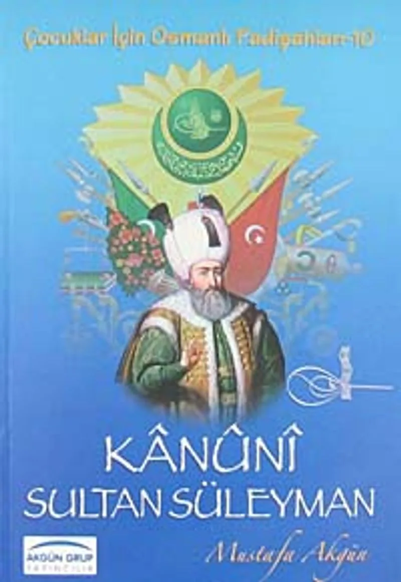 Kanuni Sultan Süleyman / Çocuklar İçin Osmanlı Padişahları -10