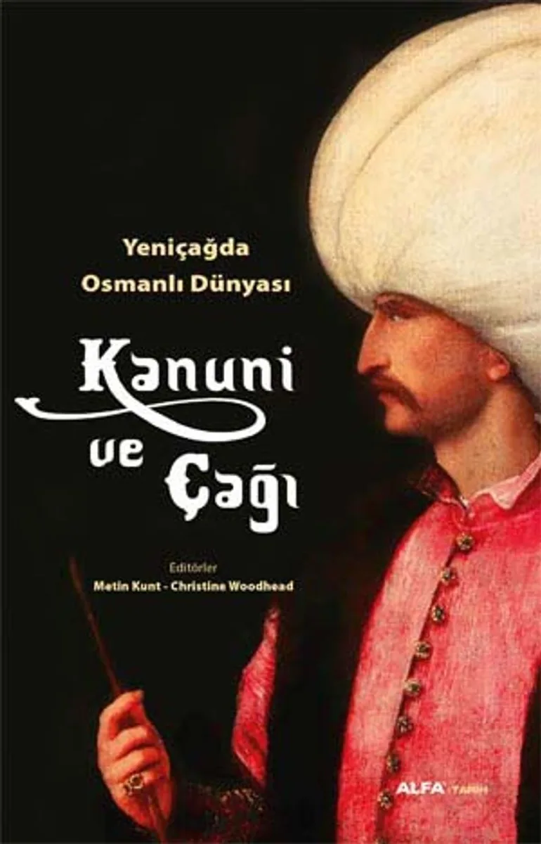 Kanuni ve Çağı Yeniçağda Osmanlı Dünyası