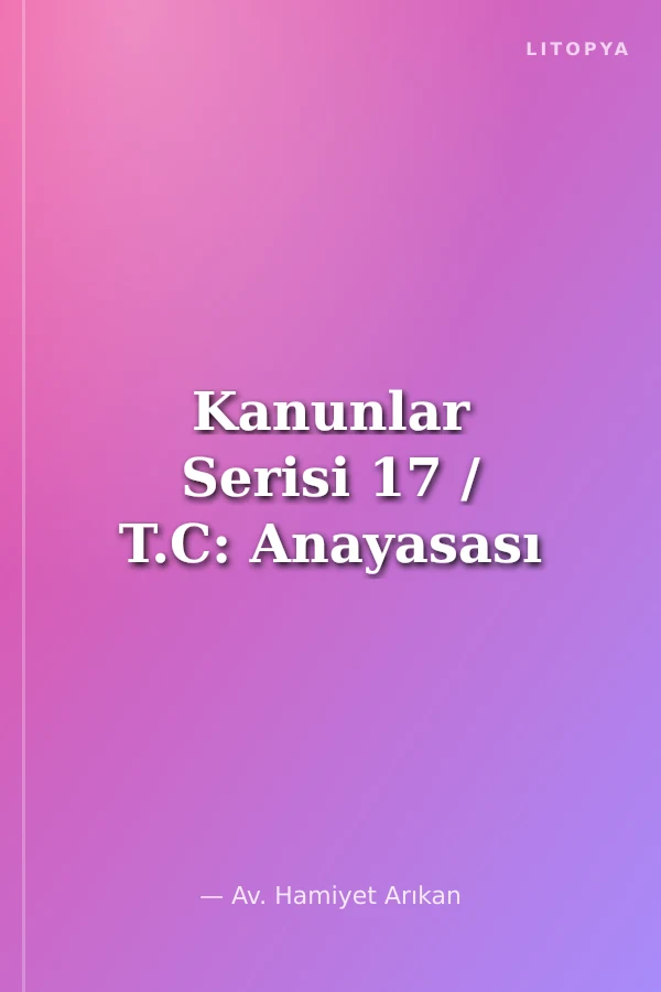 Kanunlar Serisi 17 / T.C: Anayasası