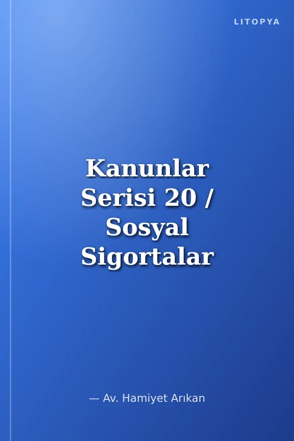 Kanunlar Serisi 20 / Sosyal Sigortalar ve Genel Sağlık Sigortası Kanunu