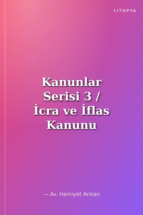 Kanunlar Serisi 3 / İcra ve İflas Kanunu