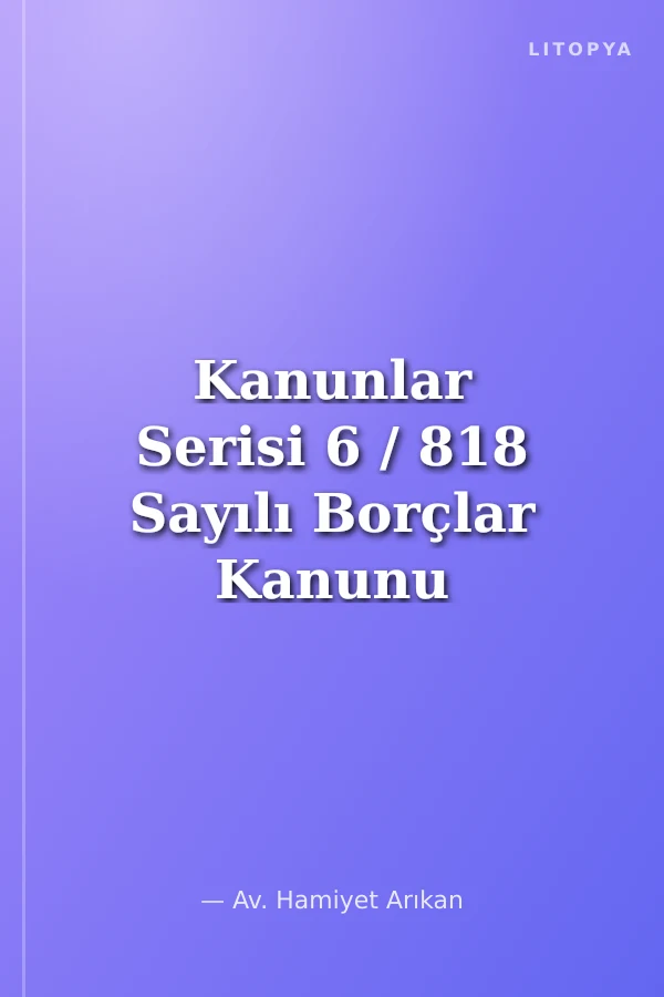 Kanunlar Serisi 6 / 818 Sayılı Borçlar Kanunu