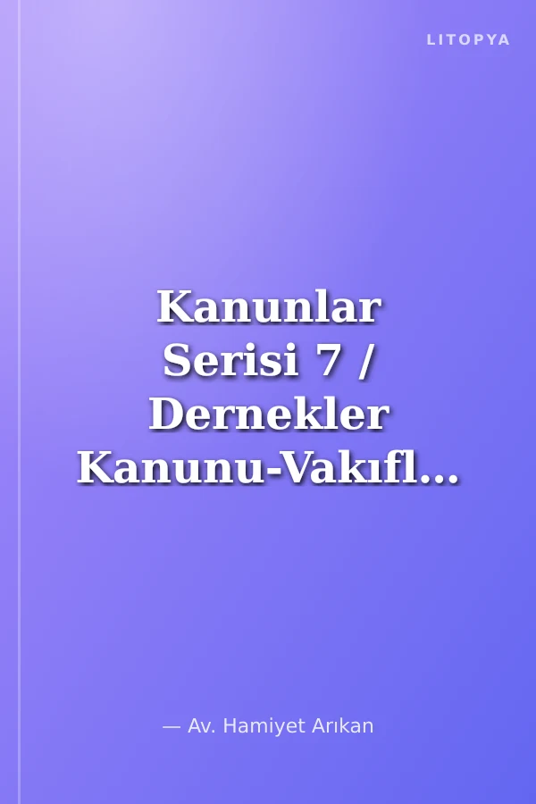 Kanunlar Serisi 7 / Dernekler Kanunu-Vakıflar Kanunu