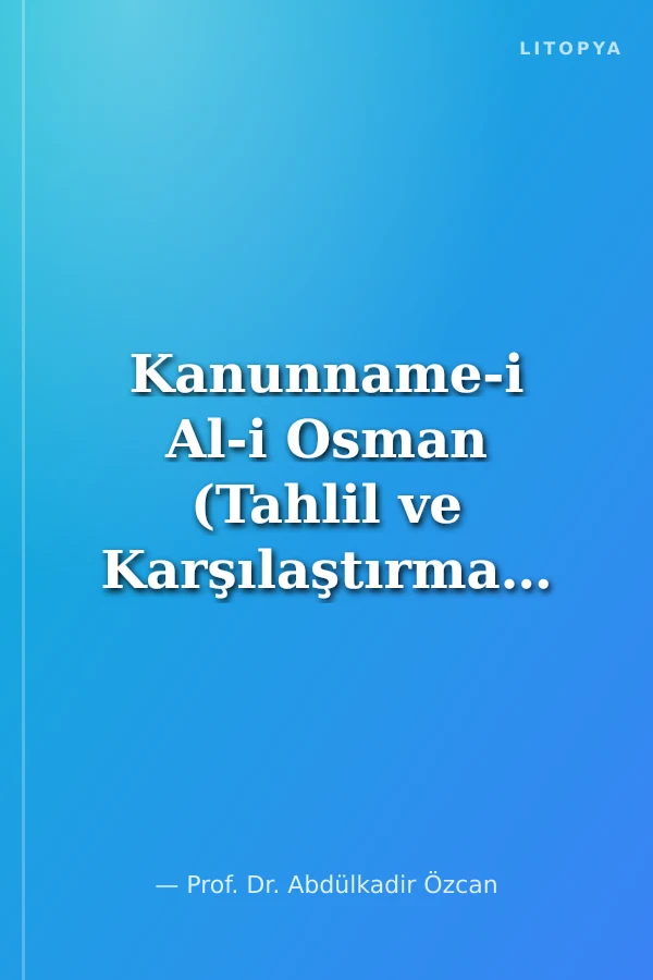 Kanunname-i Al-i Osman (Tahlil ve Karşılaştırmalı Metin)