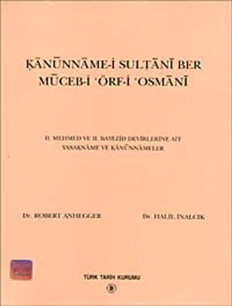 Kanunname-i Sultani Ber Muceb-i Örf-i Osmani II. Mehmed ve II. Bayezid Devirlerine Ait Yasakname ve Kanunnameler