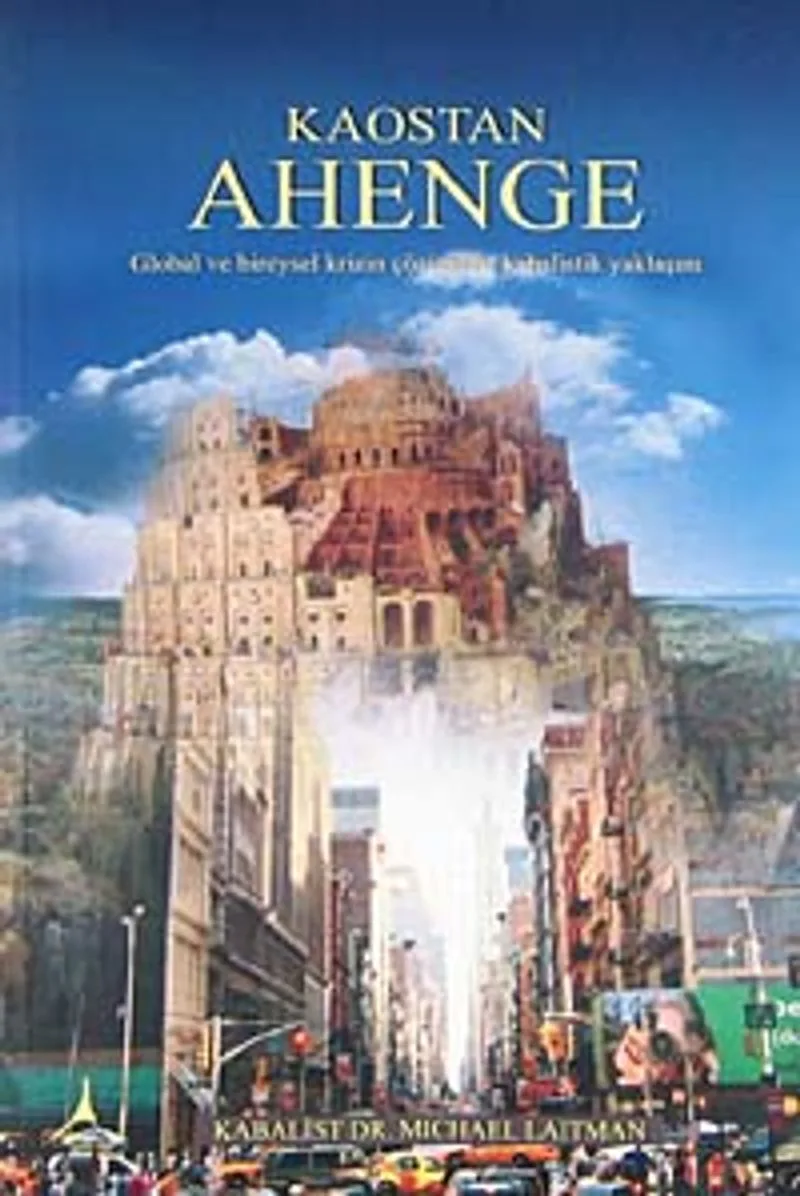 Kaostan Ahenge Global ve Bireysel Krizin Çözümüne Kabalistik Yaklaşım