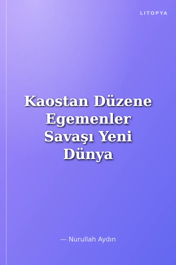 Kaostan Düzene Egemenler Savaşı Yeni Dünya Stratejileri
