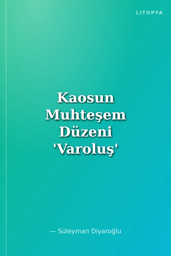 Kaosun Muhteşem Düzeni 'Varoluş'