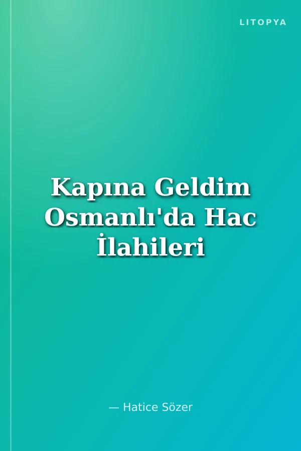 Kapına Geldim Osmanlı'da Hac İlahileri