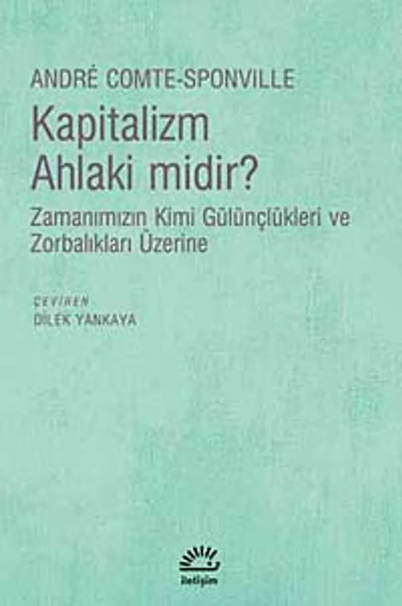 Kapitalizm Ahlaki midir? Zamanımızın Kimi Gülünçlükleri ve Zorbalıkları Üzerine