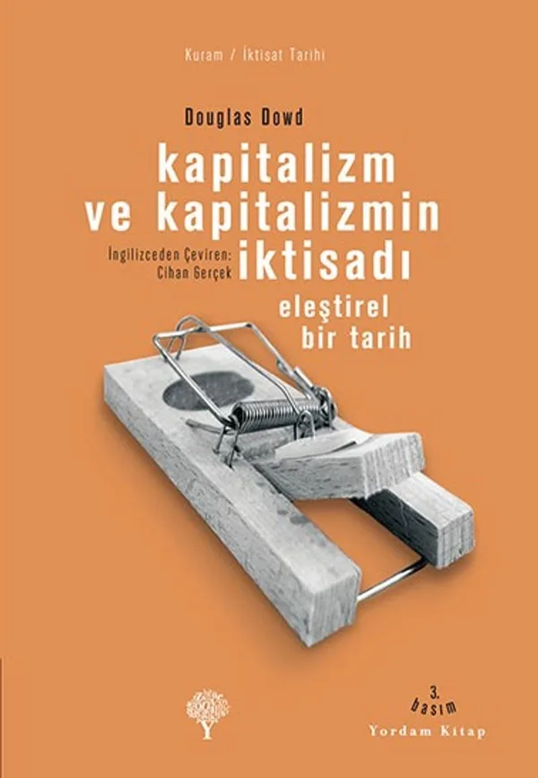 Kapitalizm ve Kapitalizmin İktisadı Eleştirel Bir Tarih