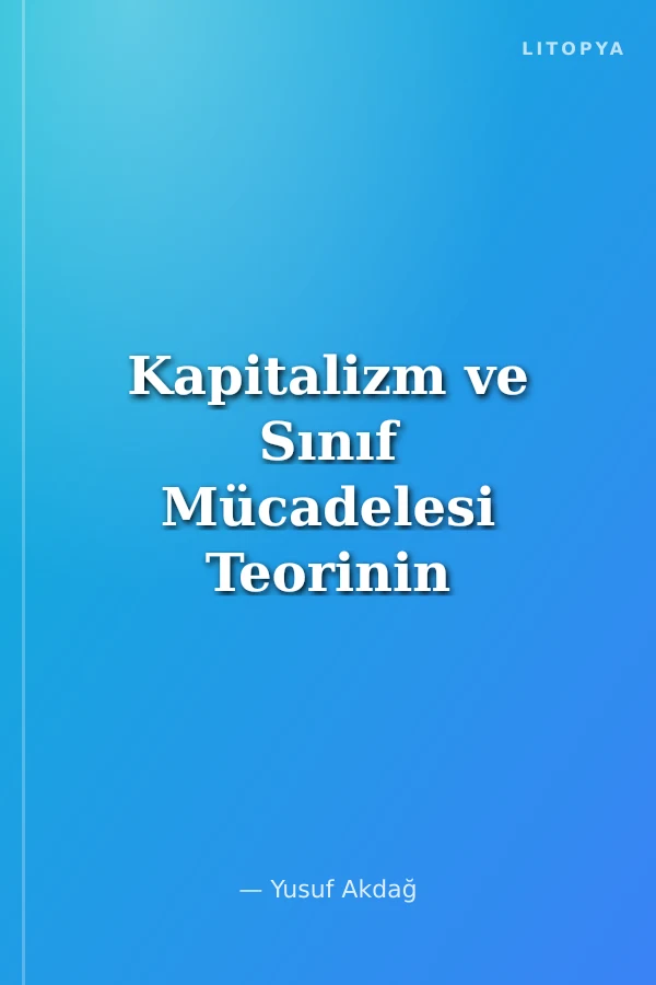 Kapitalizm ve Sınıf Mücadelesi Teorinin Güncelliği