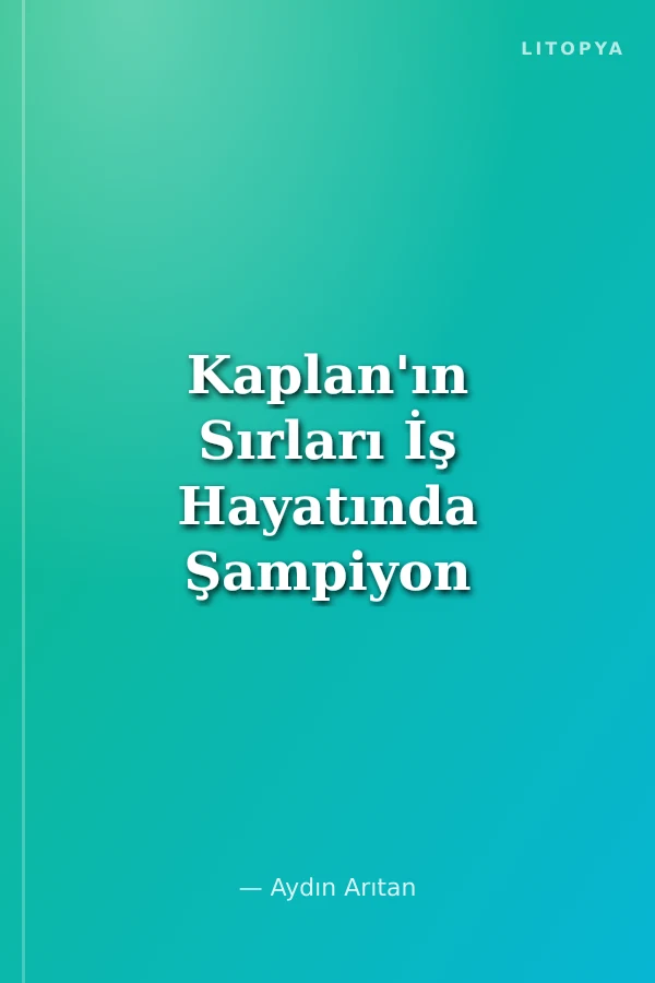Kaplan'ın Sırları İş Hayatında Şampiyon Olabilmek İçin 9 Başarı Sırrı
