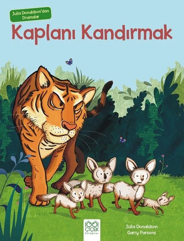 Kaplanı Kandırmak Julia Donaldson'dan Dramalar