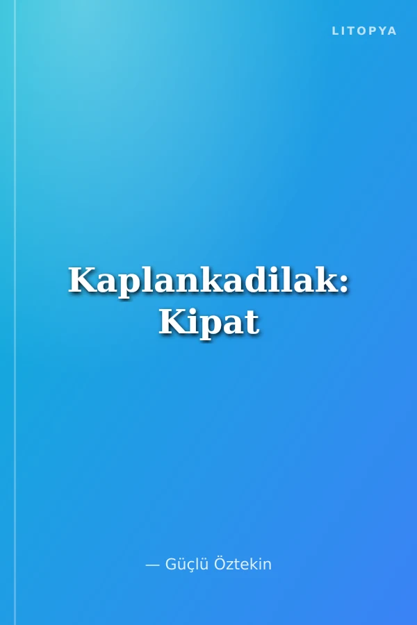 Kaplankadilak: Kipat