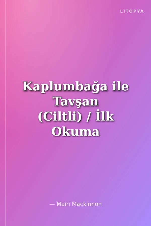 Kaplumbağa ile Tavşan (Ciltli) / İlk Okuma Kitaplarım