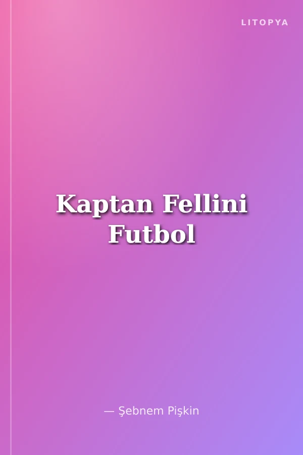 Kaptan Fellini Futbol