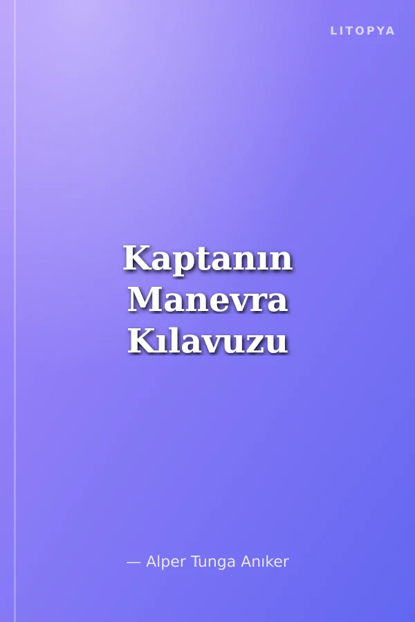 Kaptanın Manevra Kılavuzu