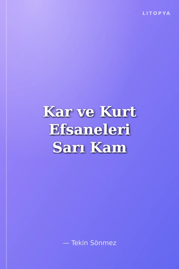 Kar ve Kurt Efsaneleri Sarı Kam