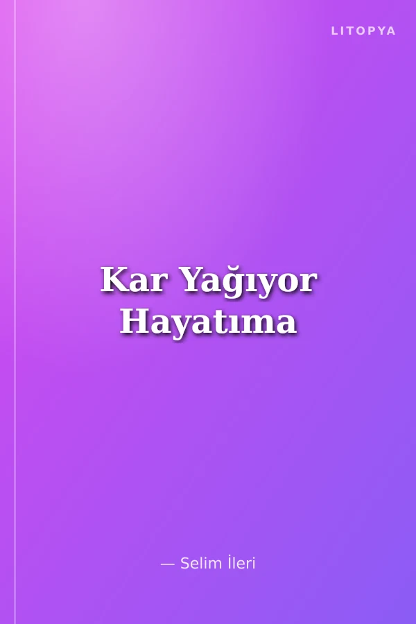Kar Yağıyor Hayatıma