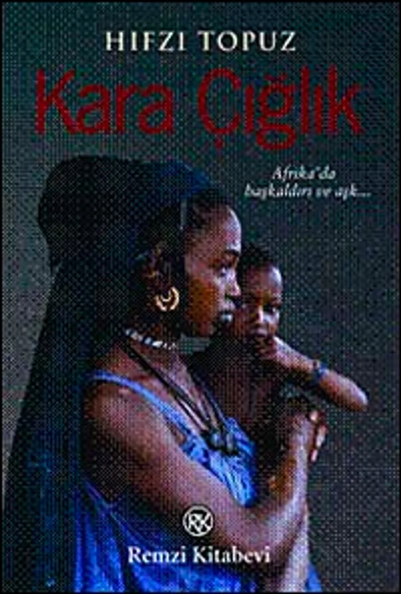 Kara Çığlık Afrika'da Başkaldırı ve Aşkın Romanı!