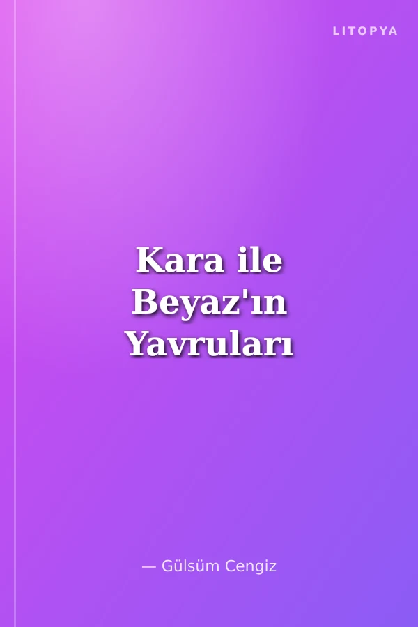Kara ile Beyaz'ın Yavruları