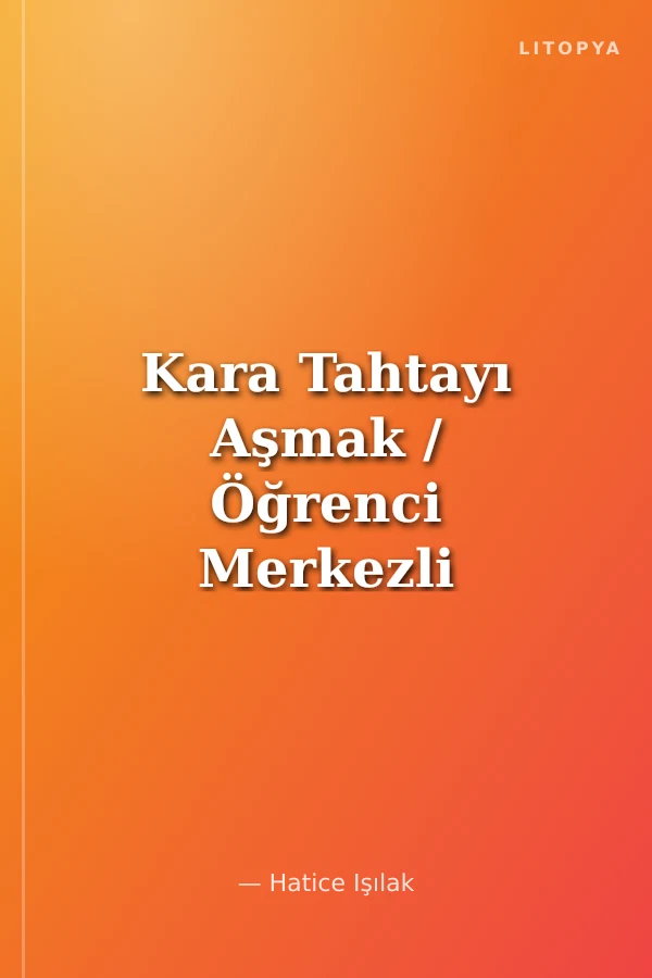 Kara Tahtayı Aşmak / Öğrenci Merkezli Öğretmenlik