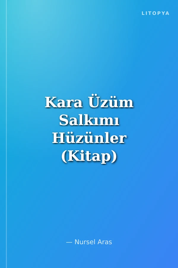Kara Üzüm Salkımı Hüzünler (Kitap)