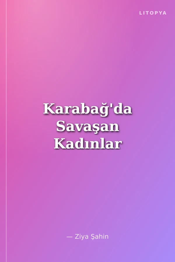 Karabağ'da Savaşan Kadınlar