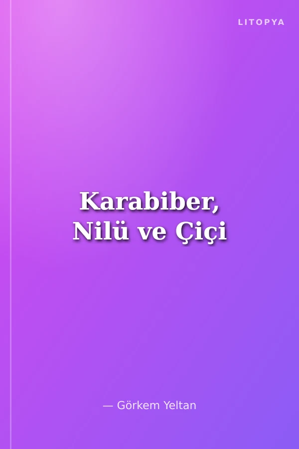 Karabiber, Nilü ve Çiçi