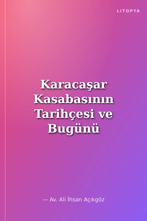Karacaşar Kasabasının Tarihçesi ve Bugünü
