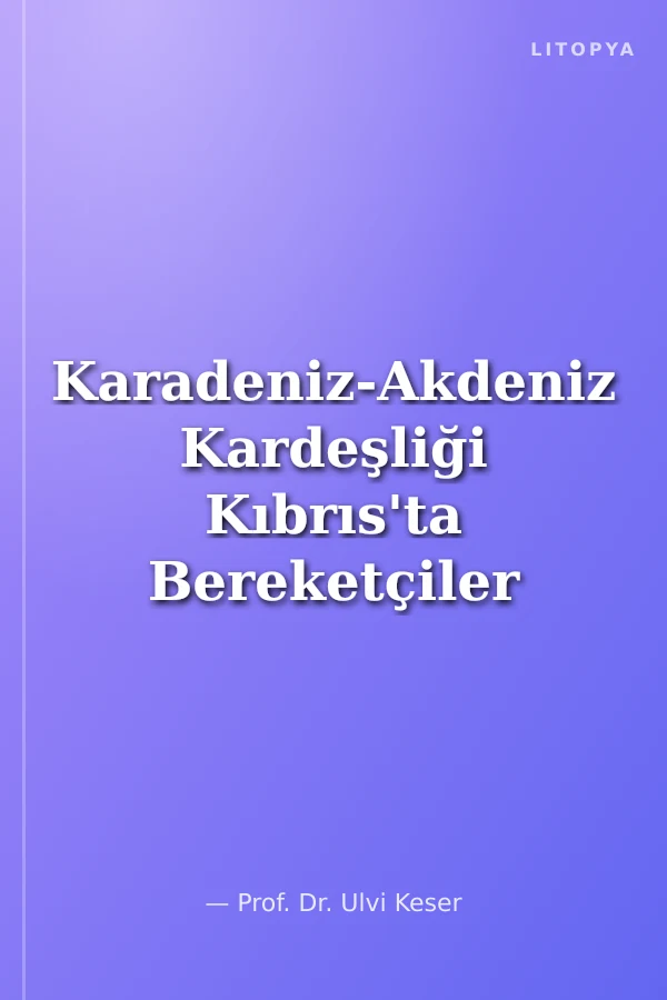 Karadeniz-Akdeniz Kardeşliği Kıbrıs'ta Bereketçiler ve TMT Müdacelesi
