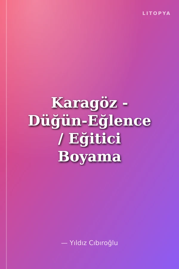 Karagöz - Düğün-Eğlence / Eğitici Boyama Kitabı