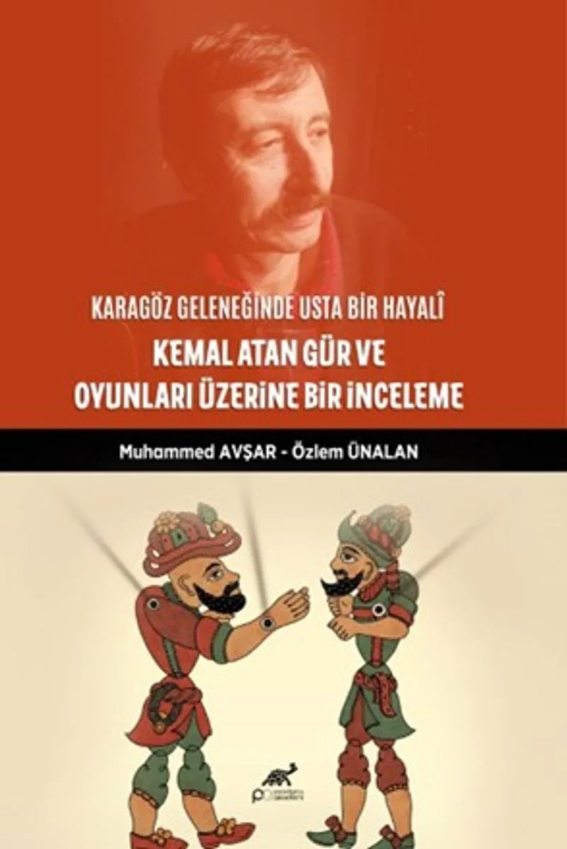 Karagöz Geleneğinde Usta Bir Hayal&icirc;: Kemal Atan Gür ve Oyunları Üzerine Bir İnceleme