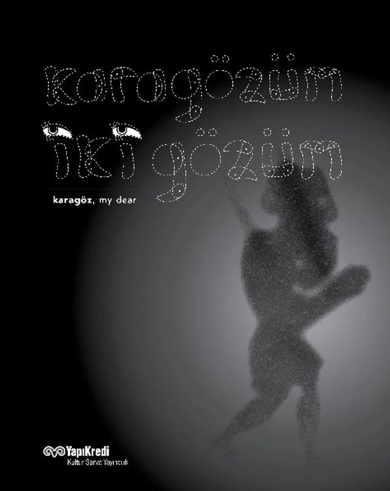 Karagözüm İki Gözüm Karagöz, My Dear