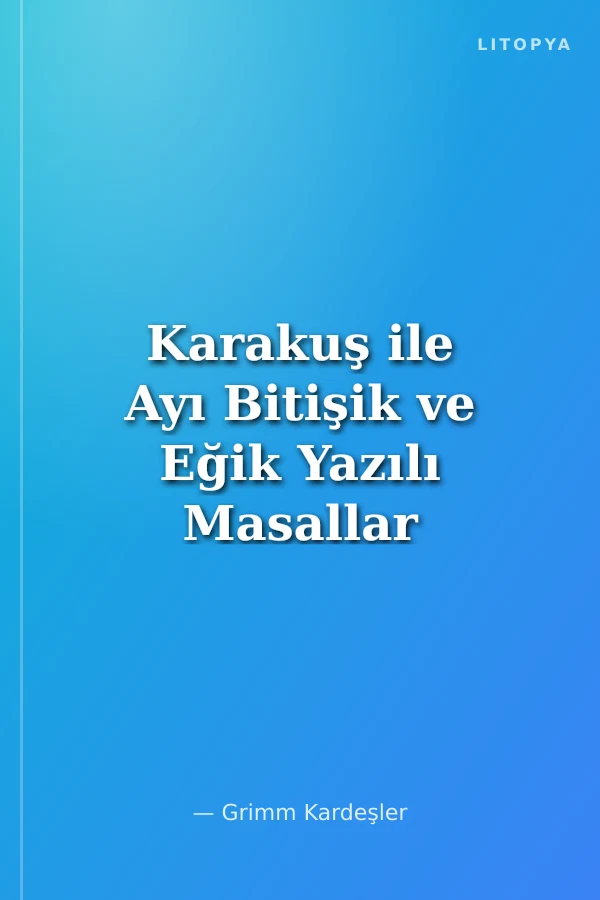 Karakuş ile Ayı Bitişik ve Eğik Yazılı Masallar