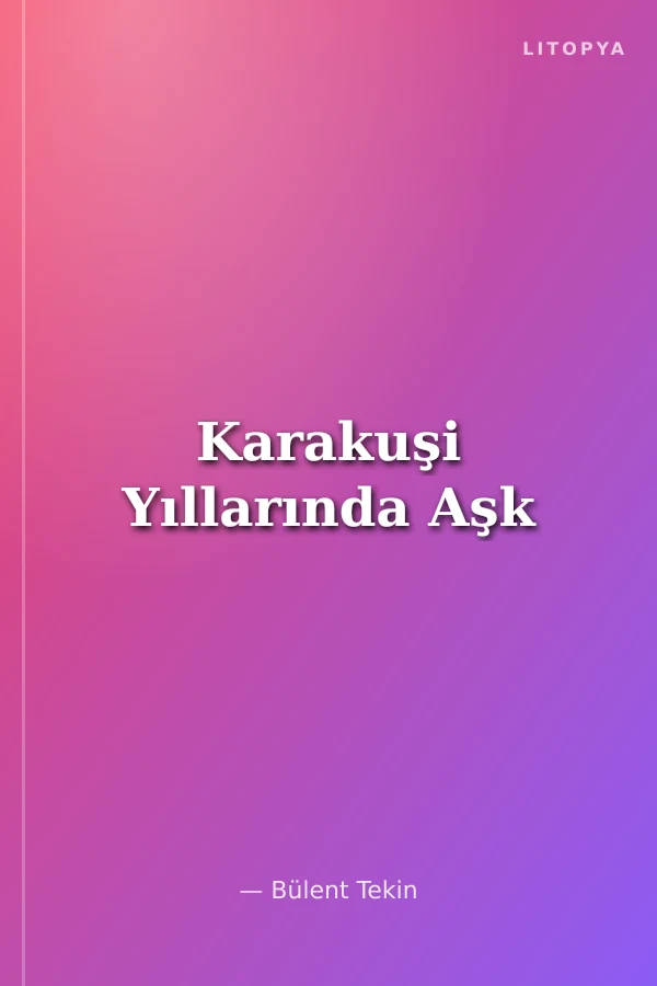 Karakuşi Yıllarında Aşk
