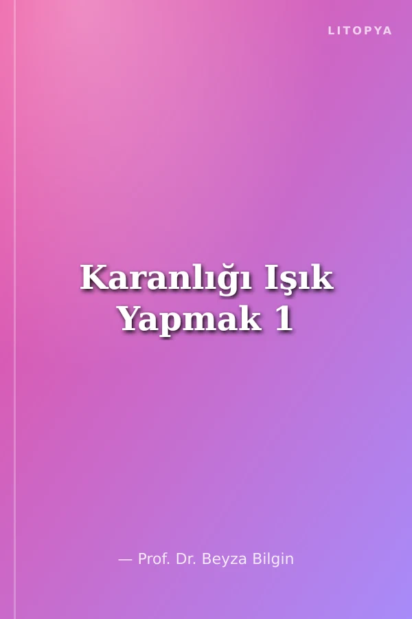 Karanlığı Işık Yapmak 1