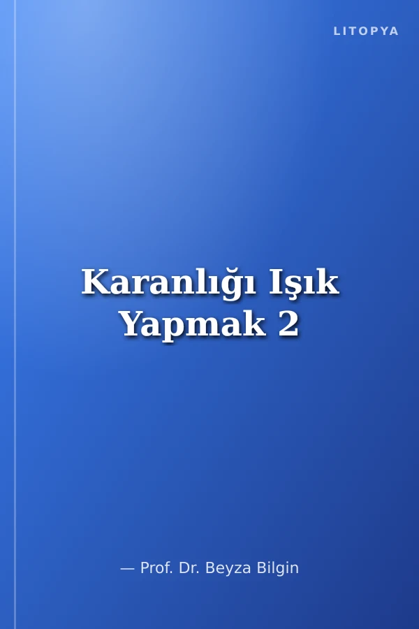Karanlığı Işık Yapmak 2