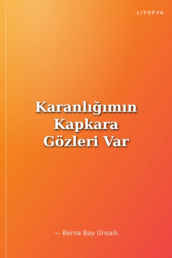 Karanlığımın Kapkara Gözleri Var
