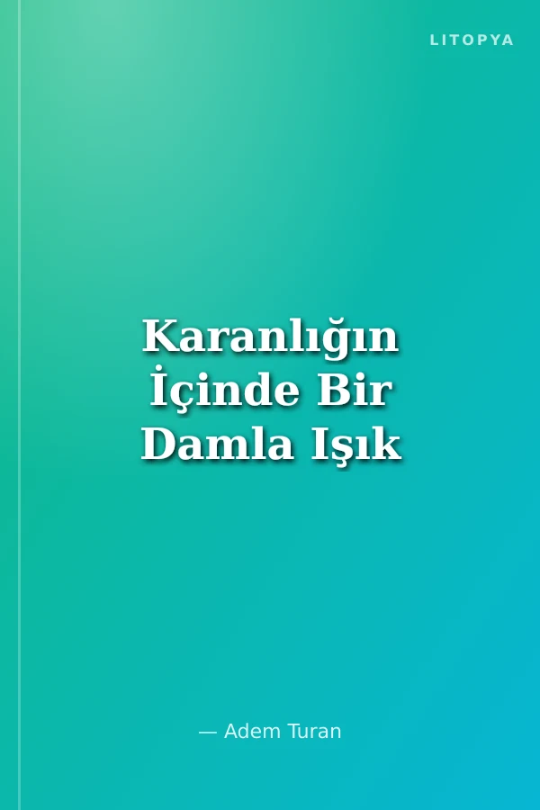 Karanlığın İçinde Bir Damla Işık