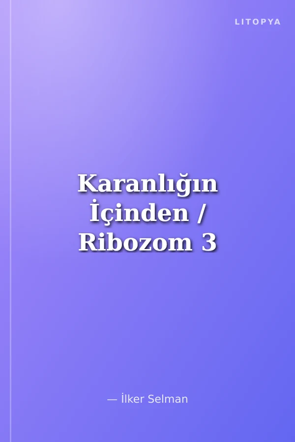 Karanlığın İçinden / Ribozom 3