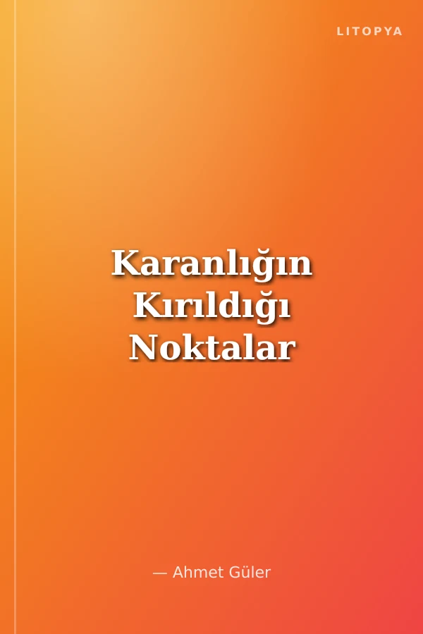 Karanlığın Kırıldığı Noktalar