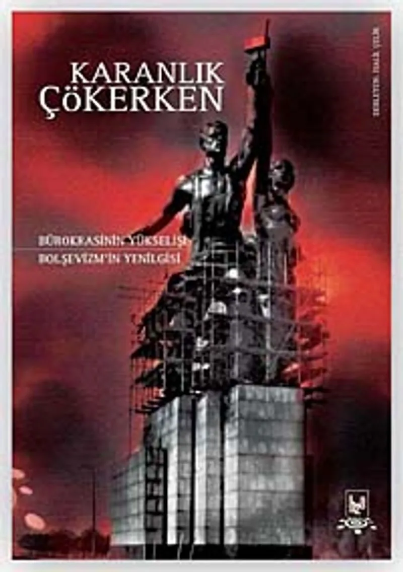 Karanlık Çökerken Bürokrasinin Yükselişi Bolşevizm'in Yenilgisi