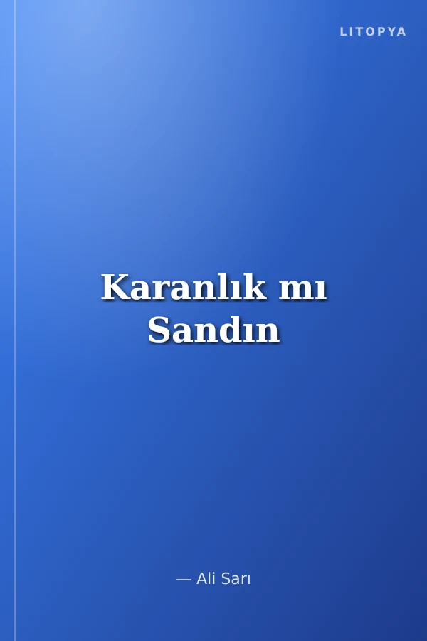 Karanlık mı Sandın