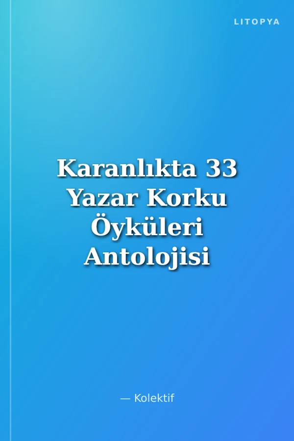 Karanlıkta 33 Yazar Korku Öyküleri Antolojisi 1