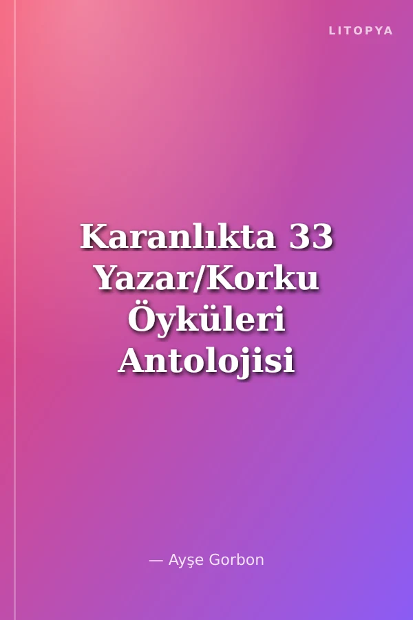 Karanlıkta 33 Yazar/Korku Öyküleri Antolojisi 2