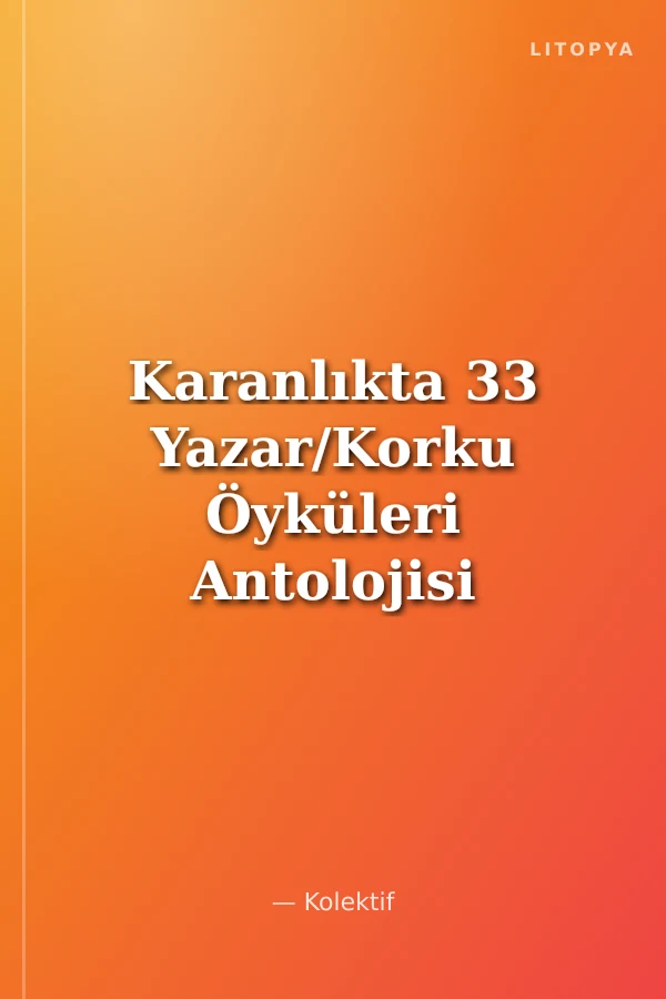 Karanlıkta 33 Yazar/Korku Öyküleri Antolojisi 3